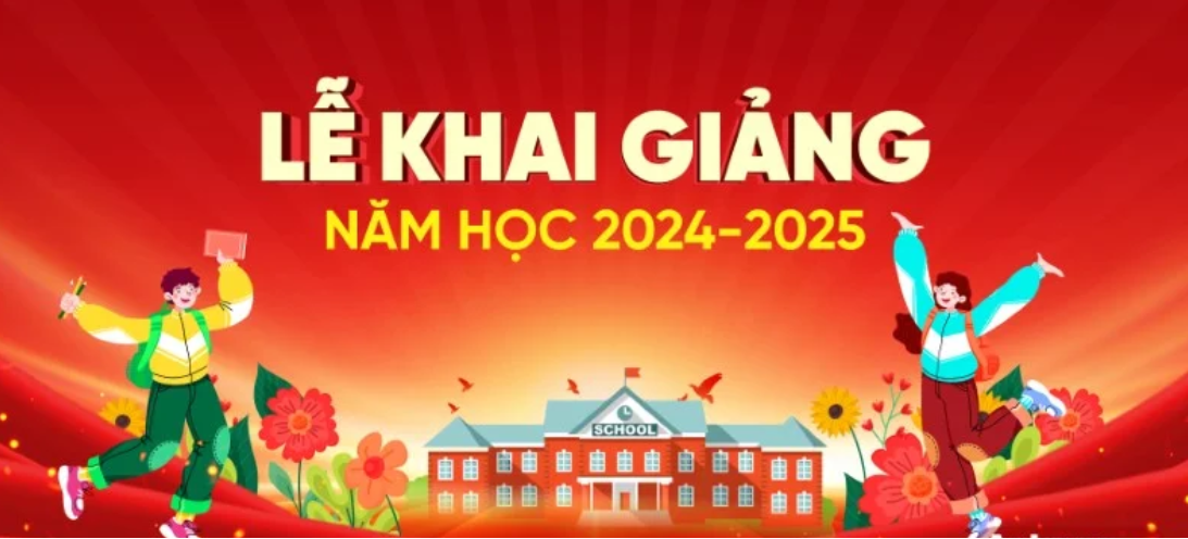 Thời gian Tựu trường và ngày tổ chức Khai giảng năm học 2024 – 2025 Thời gian Tựu trường và ngày tổ chức Khai giảng năm học 2024 – 2025